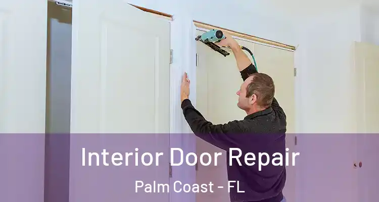  Interior Door Repair Palm Coast - FL