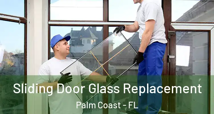  Sliding Door Glass Replacement Palm Coast - FL