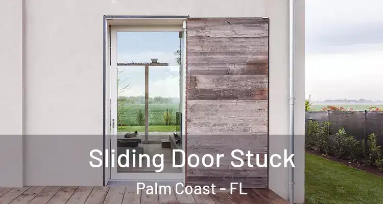  Sliding Door Stuck Palm Coast - FL